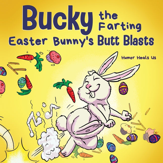 Bucky the Farting Easter Bunny's Butt Blasts: A Funny Rhyming, Early Reader Story For Kids and Adults About How the Easter Bunny Escapes a Trap - Paperback by Books by splitShops