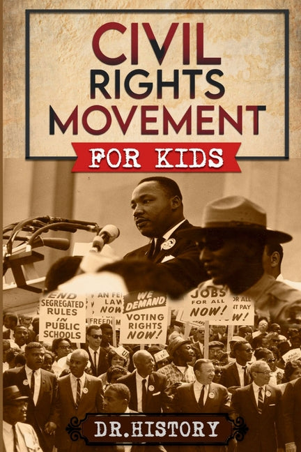 Civil Rights Movement: The Inspiring History of the Civil Rights Movement for Kids - Paperback by Books by splitShops