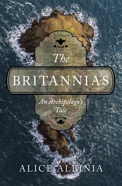 The Britannias: An Archipelago's Tale - Hardcover by Books by splitShops