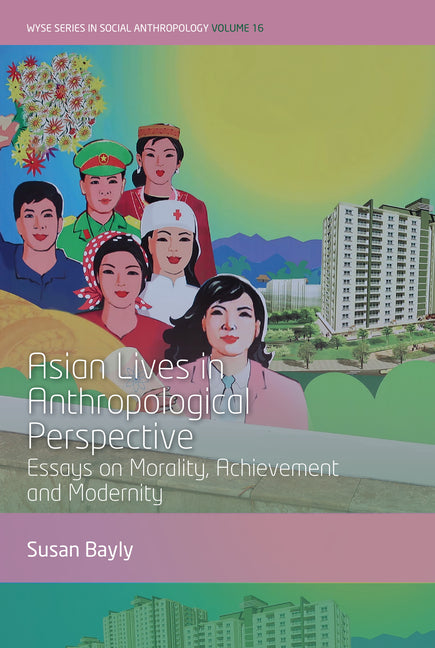 Asian Lives in Anthropological Perspective: Essays on Morality, Achievement and Modernity - Hardcover by Books by splitShops