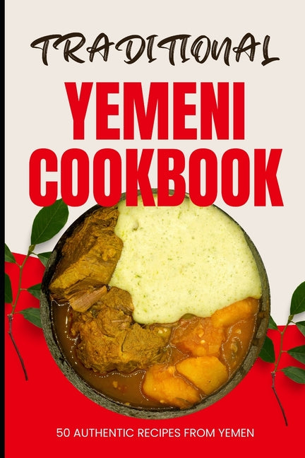 Traditional Yemeni Cookbook: 50 Authentic Recipes from Yemen - Paperback by Books by splitShops