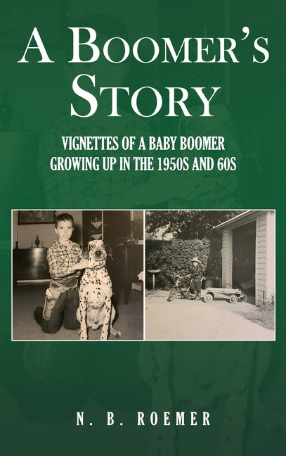 A Boomer's Story: Vignettes of a Baby Boomer Growing up in the 1950s and 60s - Hardcover by Books by splitShops