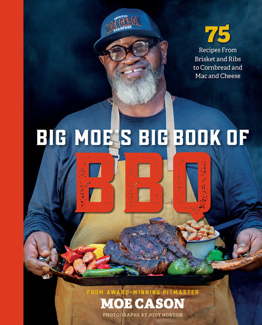 Big Moe's Big Book of BBQ: 75 Recipes from Brisket and Ribs to Cornbread and Mac and Cheese - Hardcover by Books by splitShops