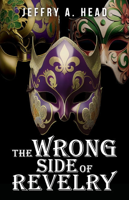 The Wrong Side of Revelry: A Novel of Mystery, Murder, and Mardi Gras - Paperback by Books by splitShops