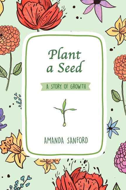 Plant a Seed: A Story of Growth - Hardcover by Books by splitShops