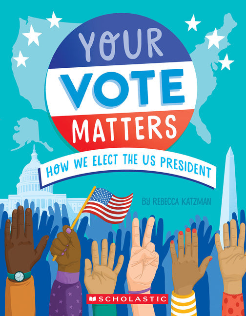 Your Vote Matters: How We Elect the Us President - Hardcover by Books by splitShops