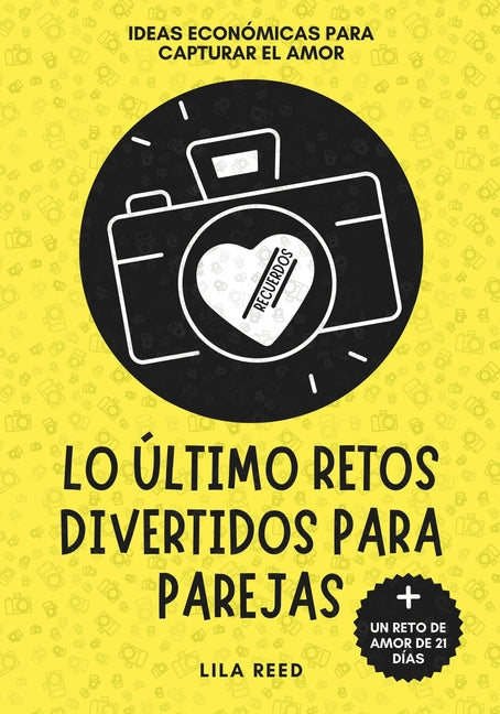 Lo Último Retos Divertidos Para Parejas: Planes Íntimos Y Retos De Pareja Económicos Para Crear Y Capturar Momentos - Paperback by Books by splitShops