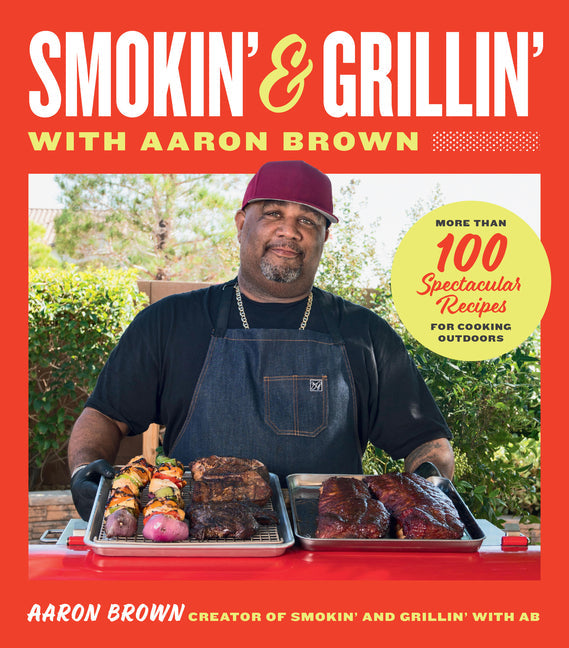 Smokin' and Grillin' with Aaron Brown: More Than 100 Spectacular Recipes for Cooking Outdoors - Hardcover by Books by splitShops