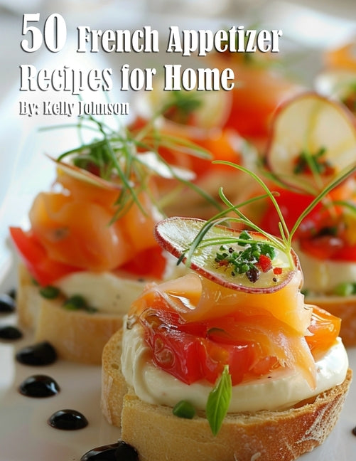 50 French Appetizer Recipes for Home - Paperback by Books by splitShops