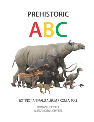 Prehistoric ABC. Extinct Animals Album from A to Z: The first edition - Paperback by Books by splitShops