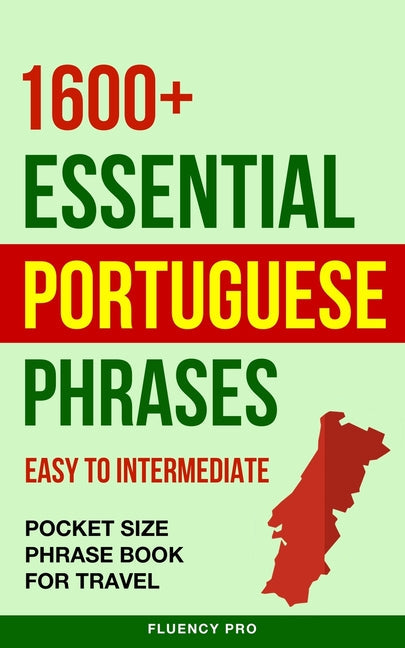 1600+ Essential Portuguese Phrases: Easy to Intermediate - Pocket Size Phrase Book for Travel - Paperback by Books by splitShops