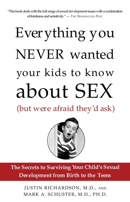 Everything You Never Wanted Your Kids to Know about Sex (But Were Afraid They'd Ask): The Secrets to Surviving Your Child's Sexual Development from Bi - Paperback by Books by splitShops