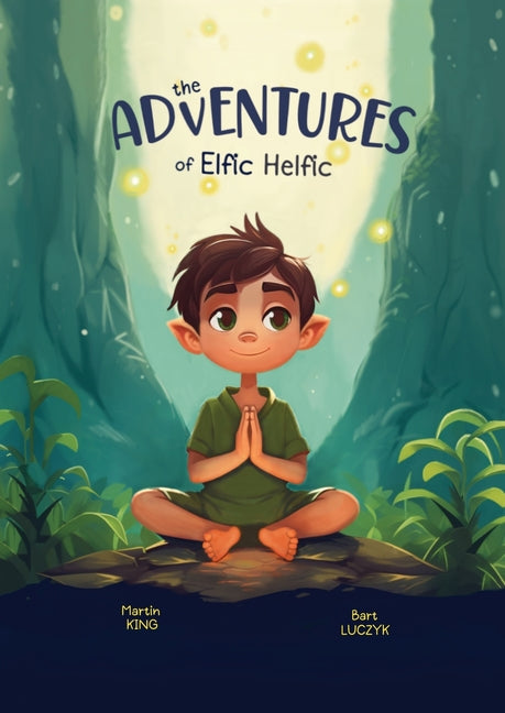 The Adventures of Elfic Helfic: Discover the Magic of Health Illustrated Children Book - Paperback by Books by splitShops