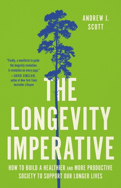 The Longevity Imperative: How to Build a Healthier and More Productive Society to Support Our Longer Lives - Hardcover by Books by splitShops