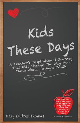 Kids These Days: A teacher's inspirational journey that will change the way you think about today's youth - Paperback by Books by splitShops