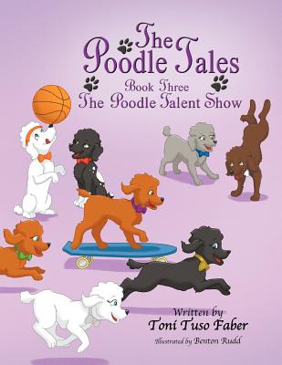 The Poodle Tales: Book Three: The Poodle Talent Show - Paperback by Books by splitShops