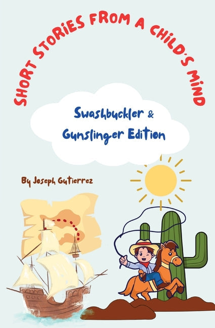 Short Stories From a Child's Mind: The Swashbuckler & Gunslinger Edition - Paperback by Books by splitShops