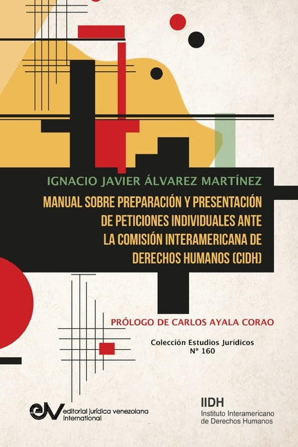 Manual Sobre Preparaci?n Y Presentaci?n de Peticiones Individuales Ante La Comisi?n Interamericana de Derechos Humanos (Cidh - Paperback by Books by splitShops