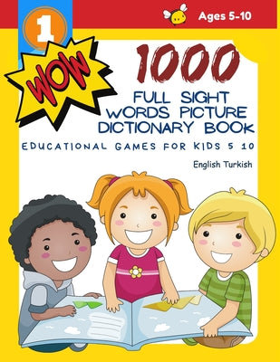 1000 Full Sight Words Picture Dictionary Book English Turkish Educational Games for Kids 5 10: First Sight word flash cards learning activities to bui - Paperback by Books by splitShops