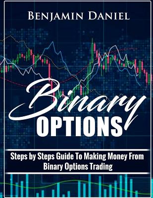 Binary Options: Steps by Steps Guide To Making Money From Binary Options Trading - Paperback by Books by splitShops