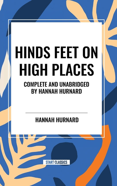 Hinds Feet on High Places Complete and Unabridged by Hannah Hurnard - Hardcover by Books by splitShops