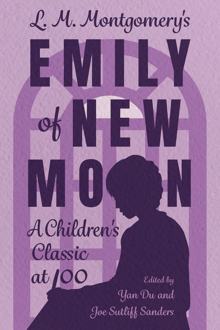 L. M. Montgomery's Emily of New Moon: A Children's Classic at 100 - Paperback by Books by splitShops