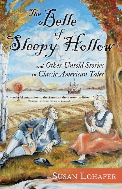 The Belle of Sleepy Hollow and Other Untold Stories in Classic American Tales - Paperback by Books by splitShops