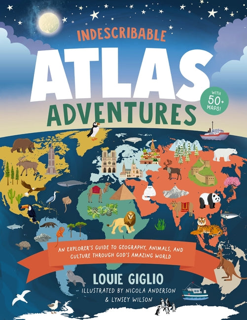 Indescribable Atlas Adventures: An Explorer's Guide to Geography, Animals, and Cultures Through God's Amazing World - Hardcover by Books by splitShops