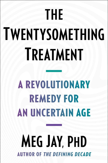 The Twentysomething Treatment: A Revolutionary Remedy for an Uncertain Age - Hardcover by Books by splitShops