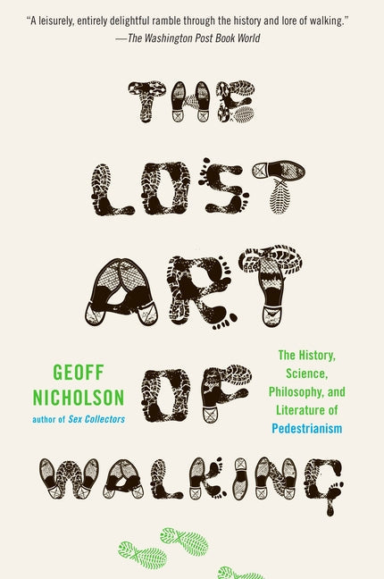 The Lost Art of Walking: The Lost Art of Walking: The History, Science, and Literature of Pedestrianism - Paperback by Books by splitShops