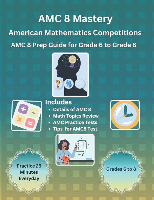 AMC 8 Mastery: Complete Prep Guide for American Mathematics Competitions: AMC-8 Prep Guide for Middle School students, and Grade 6 to - Paperback by Books by splitShops