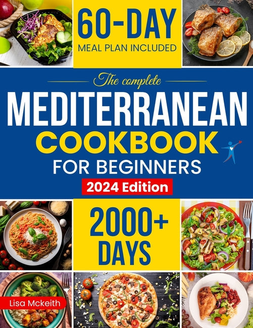 The Complete Mediterranean Diet Cookbook for Beginners: Enjoy Combine Budget-Friendly Recipes: 2000+ Days of Easy & Healthy Robust in Flavor Dishes. 6 - Paperback by Books by splitShops