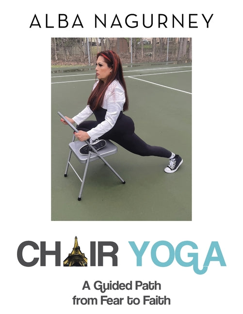 Chair Yoga: A Guided Path from Fear to Faith - Paperback by Books by splitShops