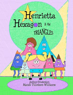 Henrietta Hexagon and the Triangles: Fun Shape series - Paperback by Books by splitShops