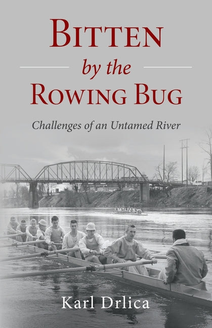 Bitten by the Rowing Bug: Challenges of an Untamed River - Paperback by Books by splitShops