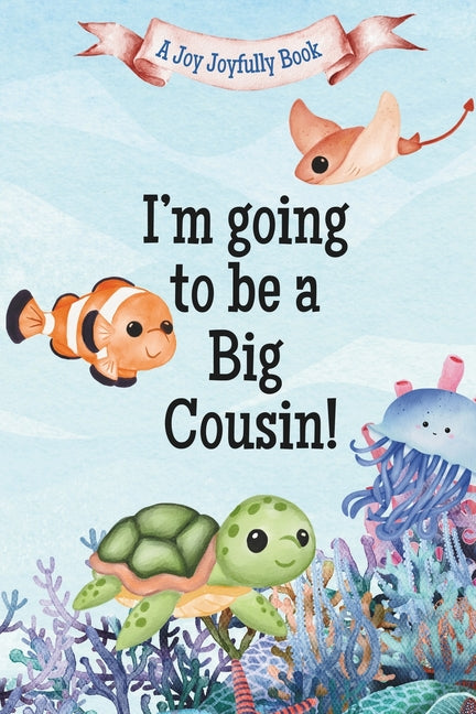 I'm Going to Be a Big Cousin!: A Cousin's Journey with Exciting News! A Pregnancy announcement for Cousins, Aunties, Uncles and Family! - Paperback by Books by splitShops