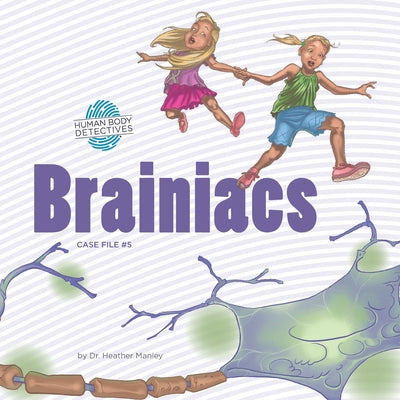 Brainiacs: An Imaginative Journey Through the Nervous System - Paperback by Books by splitShops