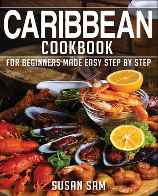 Caribbean Cookbook: Book1, for Beginners Made Easy Step by Step - Paperback by Books by splitShops