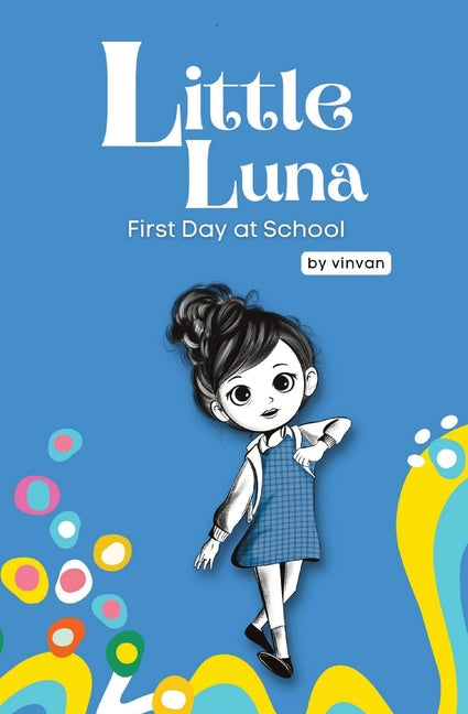 First Day at School: Book 5 - Little Luna Series (Beginning Chapter Books, Funny Books for Kids, Kids Book Series): A tiny funny story that - Paperback by Books by splitShops