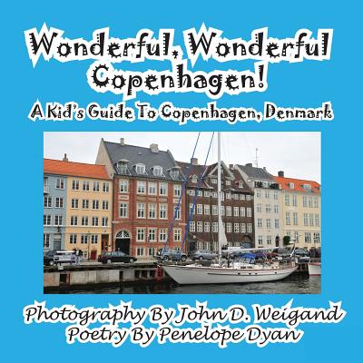 Wonderful, Wonderful Copenhagen! A Kid's Guide To Copenhagen, Denmark - Paperback by Books by splitShops