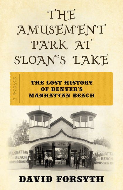 The Amusement Park at Sloan's Lake: The Lost History of Denver's Manhattan Beach - Paperback by Books by splitShops