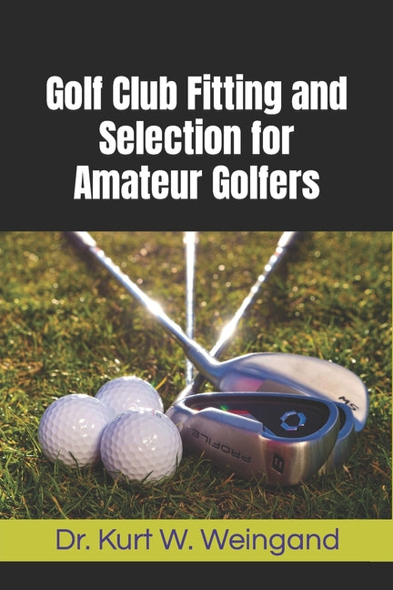 Golf Club Fitting and Selection for Amateur Golfers - Paperback by Books by splitShops