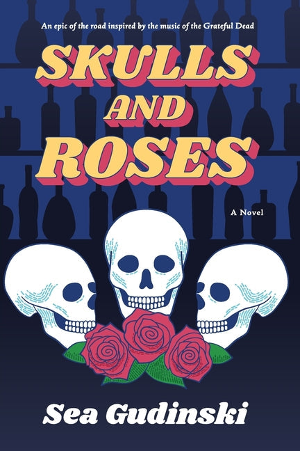 Skulls & Roses: An Epic of the Road Inspired By The Music of The Grateful Dead - Paperback by Books by splitShops