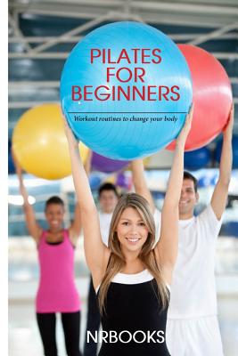 Pilates for Beginners: Workout routines to change your body - Paperback by Books by splitShops