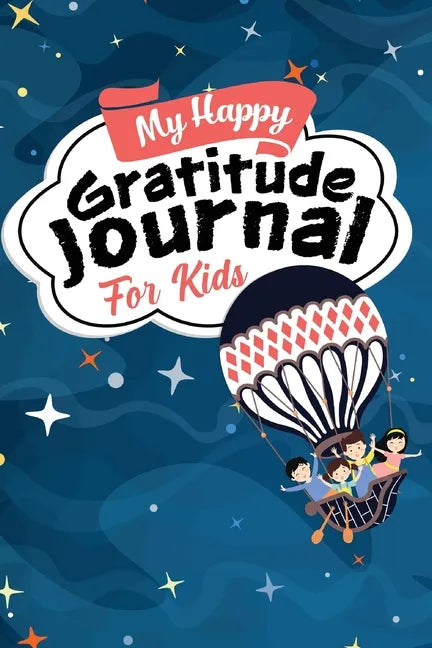 My Happy Gratitude Journal for Kids: Gratitude Journal Book with Prompts for a Better Life and Self Growth, Mindfulness Journal Diary for Boys and Gir - Paperback by Books by splitShops