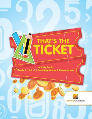 That's the Ticket: Activity Books Grade 1 Vol -2 Counting Money & Measurement - Paperback by Books by splitShops