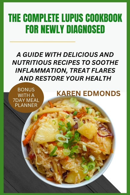 The Complete Lupus Cookbook for Newly Diagnosed: A Guide with Delicious and Nutritious Recipes to Soothe Inflammation, Treat Flares and Restore Your H - Paperback by Books by splitShops