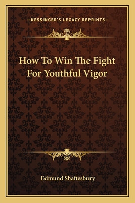 How to Win the Fight for Youthful Vigor - Paperback by Books by splitShops