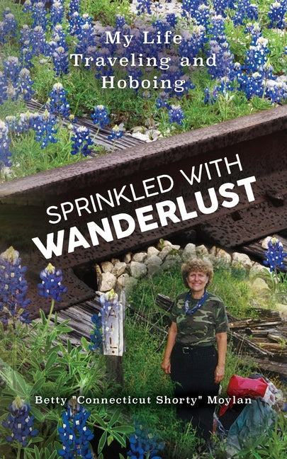 Sprinkled with Wanderlust: My Life Traveling and Hoboing - Paperback by Books by splitShops