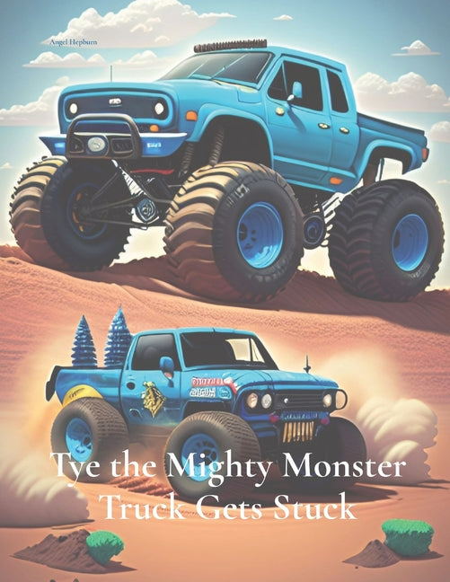 Tye the Mighty Monster Truck Gets Stuck - Paperback by Books by splitShops